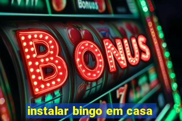 instalar bingo em casa